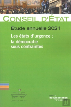 Bertrand.pt - Les États D'Urgence : La Démocratie Sous Contraintes ; Étude Annuelle Du Conseil D'Etat (Édition 2021)
