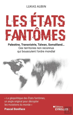 Bertrand.pt - Les États Fantômes : Palestine, Transnistrie, Taïwan, Somaliland... Ces Territoires Non Reconnus Qui Bousculent L'Ordre Mondial