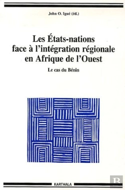 Bertrand.pt - Les Etats-Nations Face À L'Intégration Régionale En Afrique De L'Ouest ; Le Cas Du Bénin