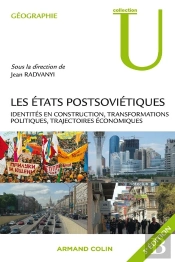 Les Etats Postsoviétiques ; Identités En Construction, Transformations Politiques, Trajectoires Économiques (3e Édition)