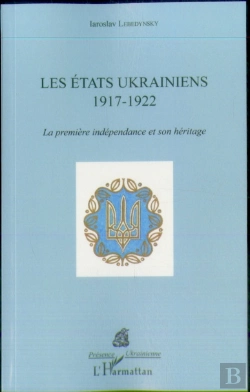 Bertrand.pt - Les États Ukrainiens 1917-1922 ; La Première Indépendance Et Son Héritage