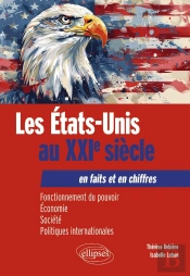 Les Etats-Unis Au Xxie Siècle En Faits Et En Chiffres : Fonctionnement Du Pouvoir, Économie, Société