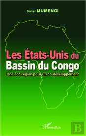 Les Etats-Unis Du Bassin Du Congo ; Une Éco-Région Pour Un Co-Développement