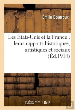 Bertrand.pt - Les Etats-Unis Et La France : Leurs Rapports Historiques, Artistiques Et Sociaux
