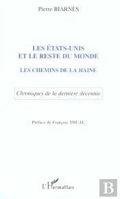 Les Etats-Unis Et Le Reste Du Monde ; Les Chemins De La Haine ; Chroniques De La Derniere Decennie