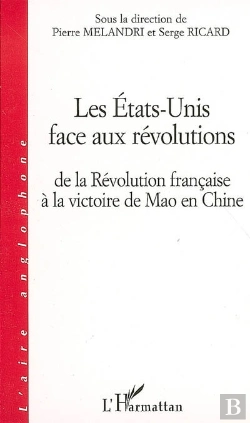 Bertrand.pt - Les Etats-Unis Face Aux Révolutions ; De La Révolution Française À La Victoire De Mao En Chine
