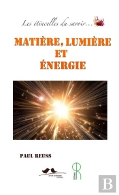 Les Étincelles Du Savoir... : Matière, Lumière Et Énergie