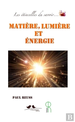 Bertrand.pt - Les Étincelles Du Savoir... : Matière, Lumière Et Énergie