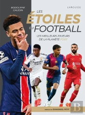 Les Étoiles Du Football : Les Meilleurs Joueurs De La Planète Foot (Édition 2025)