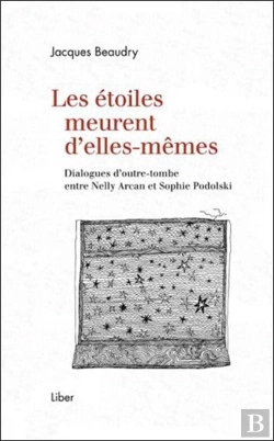 Bertrand.pt - Les Étoiles Meurent D'Elles-Mêmes ; Dialogues D'Outre-Tombe Entre Nelly Arcan Et Sophie Podolski