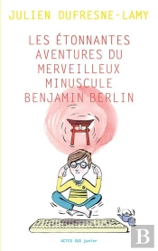 Les Étonnantes Aventures Du Merveilleux Minuscule Benjamin Berlin