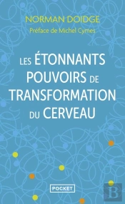 Les Étonnants Pouvoirs De Transformation Du Cerveau