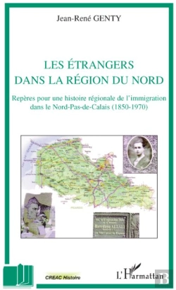 Bertrand.pt - Les Étrangers Dans La Région Du Nord ; Repères Pour Une Histoire Régionale De L'Immigration Dans Le Nord-Pas-De-Calais (1850-1970)