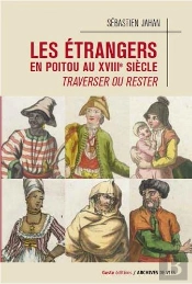 Les Étrangers En Poitou Au Xviiie Siècle ; Traverser Ou Rester
