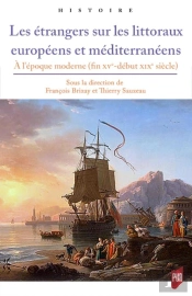 Les Étrangers Sur Les Littoraux Européens Et Méditerranéens ; À L'Époque Moderne (Fin Xve-Début Xixe Siècle)