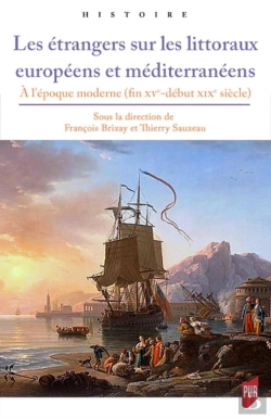 Bertrand.pt - Les Étrangers Sur Les Littoraux Européens Et Méditerranéens ; À L'Époque Moderne (Fin Xve-Début Xixe Siècle)