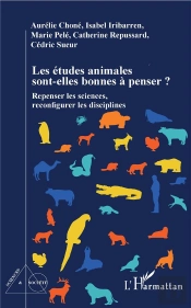 Les Études Animales Sont-Elles Bonnes À Penser ? Repenser Les Sciences, Reconfigurer Les Disciplines