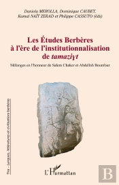 Les Études Berbères À L'Ère De L'Institutionnalisation De Tamaziyt ; Mélanges En L'Honneur De Salem Chaker Et Abdellah Bounfour