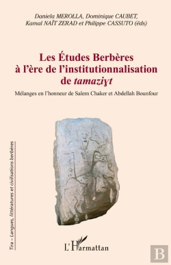 Bertrand.pt - Les Études Berbères À L'Ère De L'Institutionnalisation De Tamaziyt ; Mélanges En L'Honneur De Salem Chaker Et Abdellah Bounfour