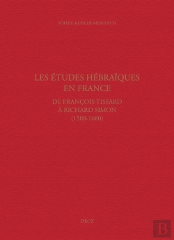 Bertrand.pt - Les Etudes Hebraiques En France, De Francois Tissard A Richard Simon (1508-1680). Grammaires Et Ense