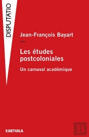 Les Études Postcoloniales ; Un Carnaval Académique
