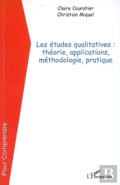 Les Études Qualitatives : Théorie, Applications, Méthodologie, Pratique