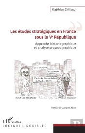 Les Etudes Stratégiques En France Sous La Ve République ; Approche Historiographique Et Analyse Prosopographique