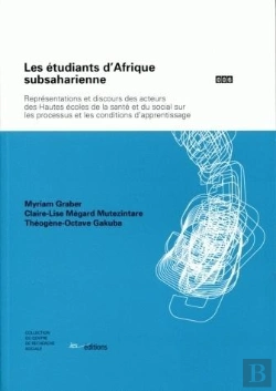 Bertrand.pt - Les Étudiants D'Afrique Subsaharienne ; Représentations Et Discours Des Acteurs Des Hautes Écoles De La Santé Et Du Social Sur Les Processus Et Les Conditions D'Apprentissage