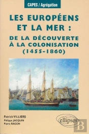 Les Européens Et La Mer, De La Découverte À La Colonisation (1455-1860)