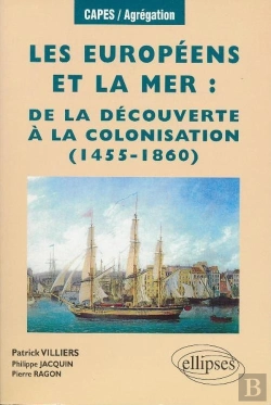 Bertrand.pt - Les Européens Et La Mer, De La Découverte À La Colonisation (1455-1860)