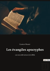 Les Évangiles Apocryphes : Une Nouvelle Lecture De La Bible