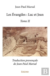 Les Evangiles : Luc Et Jean - T02 - Les Evangiles : Luc Et Jean - Traduction Provencale De Jean-Paul