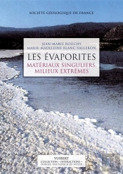 Les Évaporites ; Matériaux Singuliers, Milieux Extrêmes