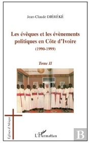Les Évêques Et Les Évènements Tome 2 ; Politiques En Côte D'Ivoire (1990-1999)