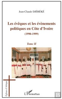 Bertrand.pt - Les Évêques Et Les Évènements Tome 2 ; Politiques En Côte D'Ivoire (1990-1999)