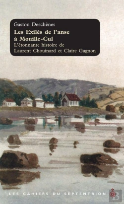 Bertrand.pt - Les Exilés De L'Anse À Mouille-Cul ; L'Étonnante Histoire De Laurent Chouinard Et Claire Gagnon