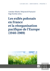 Les Exilés Polonais En France Et La Réorganisation Pacifique De L'Europe (19401989)