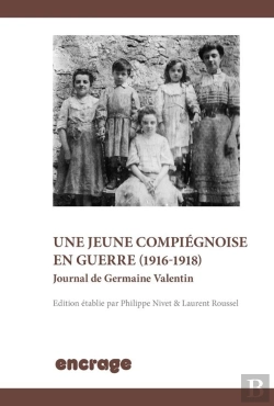 Bertrand.pt - Les Exils D'Une Jeune Compiégnoise (1918-1920) ; Journal De Germaine Valentin