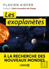 Les Exoplanètes ; À La Recherche Des Nouveaux Mondes
