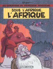 Les Expeditions Du Professeur Armstrong ; Sous L'Afrique, L'Afrique