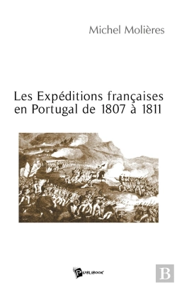 Bertrand.pt - Les Expéditions Françaises En Portugal De 1807 À 1811