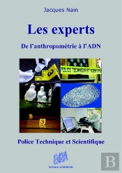 Les Experts, De L Anthropometrie A L Adn (Police Technique Et Scientifique)
