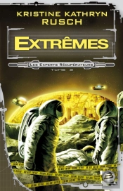Les Experts Récupérateurs T.2 ; Extrêmes