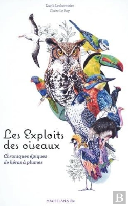 Bertrand.pt - Les Exploits Des Oiseaux : Chroniques Épiques De Héros À Plumes