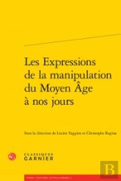 Les Expressions De La Manipulation Du Moyen Age A Nos Jours