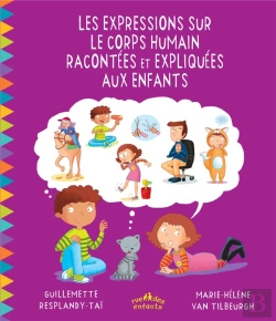 Bertrand.pt - Les Expressions Sur Le Corps Humain Racontées Et Expliquées Aux Enfants