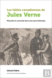 Les Fables Canadiennes De Jules Verne : Discorde Et Concorde Dans Une Autre Amérique