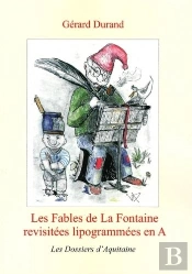 Les Fables De La Fontaine Revisitées Lipogrammées En A