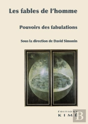 Les Fables De L'Homme : Pouvoirs Des Fabulations