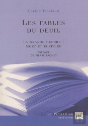 Les Fables Du Deuil ; La Grande Guerre : Mort Et Écriture